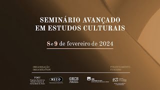 Seminário Avançado em Estudos Culturais  Dia 2 Tarde [upl. by Yeniar181]