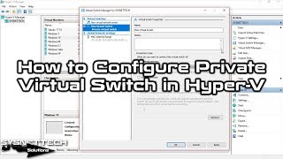 How to Configure Private Virtual Switch in HyperV on Windows 10  SYSNETTECH Solutions [upl. by Supmart]