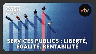 Services publics  liberté égalité rentabilité  Intégrale  Cash investigation [upl. by Yerroc556]