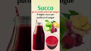 Il miglior succo per purificare il sangue [upl. by Marissa96]