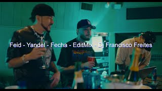 Feid  Yandel  Fecha  EditMix  Dj Francisco Freites [upl. by Hartnett]