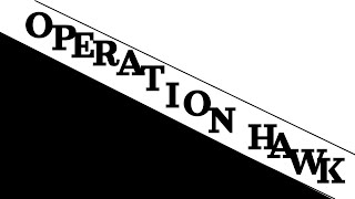 Operation Hawk [upl. by Estel]