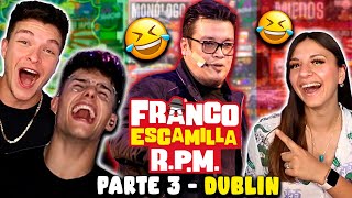 🇪🇸 ESPAÑOLES REACCIONAN a RPM 🇲🇽 de FRANCO ESCAMILLA 🤣 PARTE 3 🤣 DUBLIN 🇮🇹 [upl. by Nadabas]