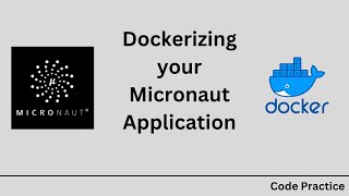 Docker  Dockerizing your Micronaut Application  Code Practice [upl. by Luise805]