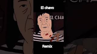 El chavo remix [upl. by Christmas]