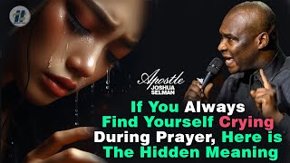 IF YOU ALWAYS FIND YOURSELF CRYING DURING PRAYER HERE IS THE HIDDEN MEANING BY Apostle Joshua Selman [upl. by Rebmak955]