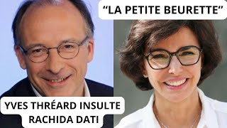 YVES THRÉARD INSULTE RACHIDA DATI quot LA PETITE BEURETTE quot [upl. by Beau]