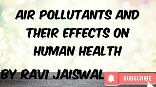 Air Pollutants and their effects on human health [upl. by Sorodoeht]