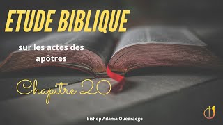 ETUDE BIBLIQUE sur les actes des apÃ´tres chapitre 20 [upl. by Najtsirk]