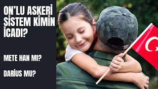 ON’LU ASKERİ SİSTEM KİMİN İCADI  METE HAN MI DARİUS MU [upl. by Iormina349]