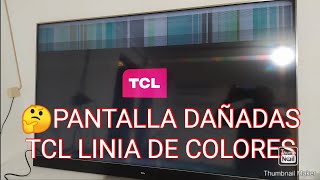 PANTALLA DAÑADAS EN TV TCL DIAGNÓSTICO Y LINIA DE COLORES FAYA COMUNES [upl. by Tarazi]