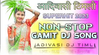 🆕 New Gamit Dj Song 2023 🎵 NonStop Gamit dj Song 2023 ❤️ New Ramtudi 2023  Adivasi Timli 2023 🎵 [upl. by Gunnar]