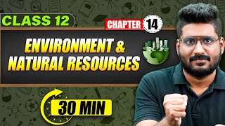 ENVIORNMENT AND NATURAL RESOURCES Full Chapter in 30 Min  Class 12th Political Science Mind Map [upl. by Aicekan]