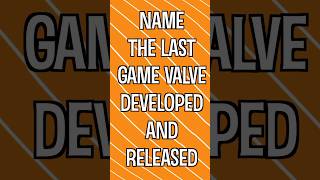 Last Valve game released gaming trivia steam valve halflife csgo cs2 counterstrike [upl. by Elbon]