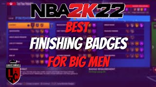 NBA 2K22 THE BEST FINISHING BADGES FOR BIG MEN  NBA 2k22 Next Gen [upl. by Wrigley857]