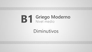 Curso B1 de GRIEGO MODERNO 11 Diminutivos [upl. by Cliff]