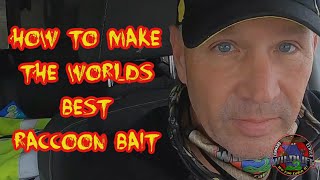 132 How To Make the Worlds Best Raccoon Bait for live trapping [upl. by Enaitsirk]