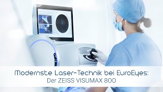 Der ZEISS VISUMAX® 800 Laser – modernste Lasertechnik bei EuroEyes [upl. by Fortunio]