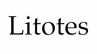 How to Pronounce Litotes [upl. by Yusem]