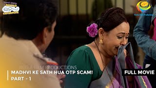 Madhvi Ke Sath Hua Otp Scam FULL MOVIE  Part 1  Taarak Mehta Ka Ooltah Chashmah Ep 4003 to 4005 [upl. by Azil]