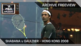 Archive Freeview  Shabana v Gaultier  2008 Hong Kong Open Final [upl. by Eudoca]