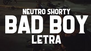 Neutro Shorty  Bad Boy  LETRA [upl. by Natal]