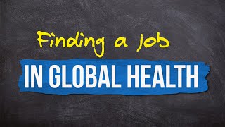 Finding a job in Global Health [upl. by Cherish319]