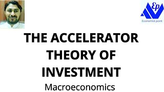 The Accelerator Theory of Investment in Macroeconomics  EconomistPoint [upl. by Spurgeon160]