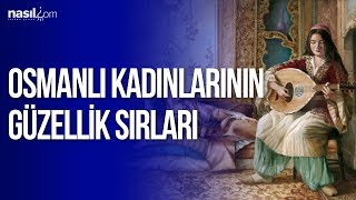 Osmanlı kadınlarının güzellik sırları ve harem kültürü [upl. by Rotciv]