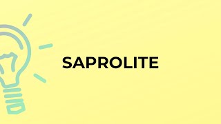 What is the meaning of the word SAPROLITE [upl. by Ayotol46]