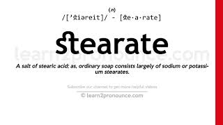 Pronunciation of Stearate  Definition of Stearate [upl. by Aramal520]