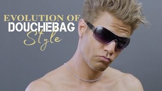 Evolution of Douchebag Style [upl. by Liatnahs]