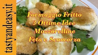 Formaggio Fritto  Tre Ottime Idee Per un Antipasto Sfizioso  3 Great Ideas For a Tasty Aperitif [upl. by Waylon706]