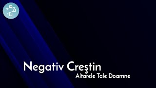 Altarele Tale Doamne  Negativ Creștin [upl. by Avrenim]