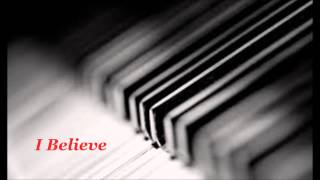 I Believe piano version [upl. by Valida]