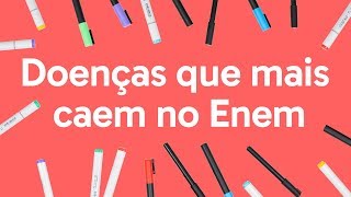 DOENÇAS QUE MAIS CAEM NO ENEM  QUER QUE DESENHE  DESCOMPLICA [upl. by Fennessy911]