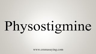 How To Say Physostigmine [upl. by Cazzie]