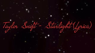 Taylor Swift  Starlight Lyrics [upl. by Adnylem]