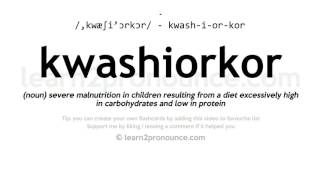 Pronunciation of Kwashiorkor  Definition of Kwashiorkor [upl. by Alina]