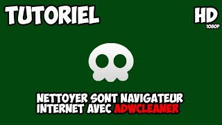 Tutoriel nettoyer sont navigateur internet avec AdwCleaner TutoFrHD [upl. by Allemaj]