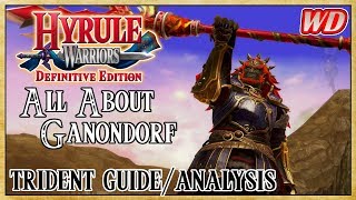 All About Ganondorf Trident GuideAnalysis  Hyrule Warriors Definitive Edition  Unstoppable [upl. by Travers]