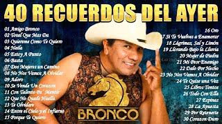 BRONCO MIX ROMÁNTICAS LO MEJOR DE BRONCO 🔥 BRONCO ÉXITOS SUS MEJORES CANCIONES 🔥 BRONCO ROMANTICAS [upl. by Shanan]