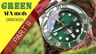 Seiko Mods  Green SKX  mm300   Part II [upl. by Lytton]