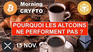 🚨 15 NOV 2024☀️☕️🥐 Pouqruoi les ALTCOINS ne perfoment pas ou très peu [upl. by Ettolrahc521]