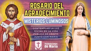 Rosario del Agradecimiento Misterios de Luz Jueves Franciscanos de María [upl. by Retepnhoj940]