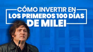 Cómo invertir en los primeros 100 días de Milei presidente [upl. by Sirtimid26]