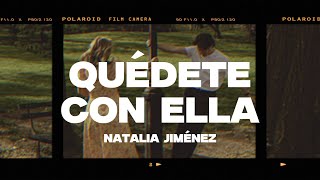 Natalia Jiménez  Quédate Con Ella LetraLyrics [upl. by Enahsed]