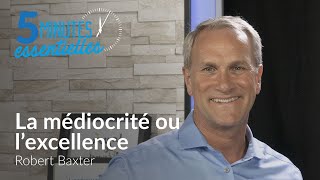 La médiocrité ou lexcellence  Robert Baxter [upl. by Tilney]