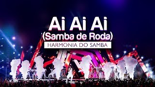 Harmonia do Samba  Ai Ai Ai Samba de Roda  DVD Ao Vivo Em Brasília [upl. by Niarbo960]