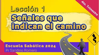 LECCIÓN 1  SEÑALES QUE INDICAN EL CAMINO  PASTOR SANDINO ROMERO  ESCUELA SABÁTICA 2024 [upl. by Market]